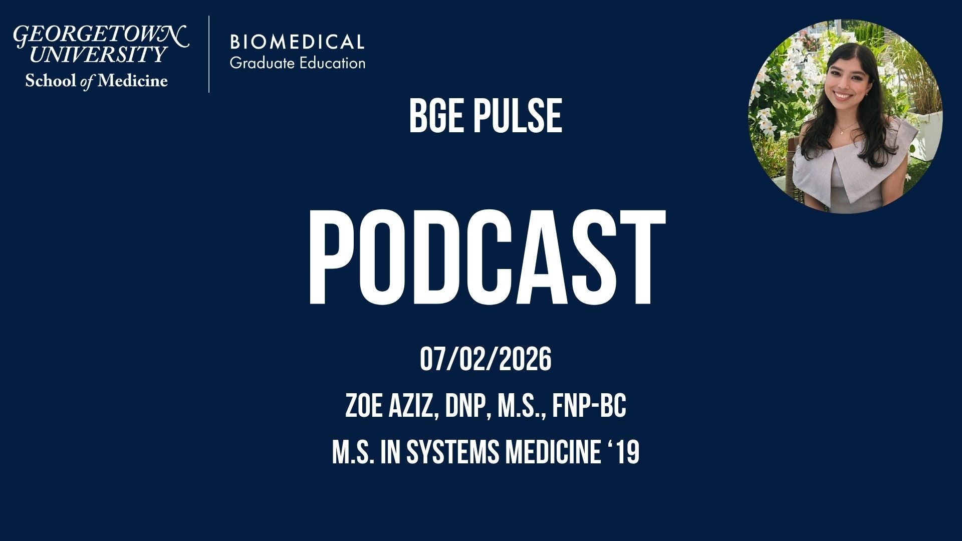 BGE Pulse Podcast: 07/02/2026 - Zoe Aziz, DNP, M.S., FNP-BC - M.S. in Systems Medicine '19